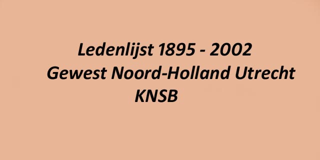 Ledenlijst 1895 - 2002 Gewest NH Utrecht KNSB
